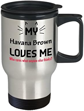 Funny Cat Travel Travel Call - Mačke Ljubitelji pokloni - Moja Havana Brown me voli. Koga briga šta neko drugi misli?