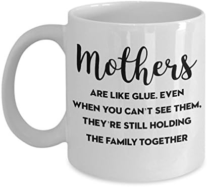 Mom pokloni - majke su poput ljepila. Čak i kad ih ne možete vidjeti, još uvijek drže porodicu - mama bijela šalica za kafu, čaj za čaj