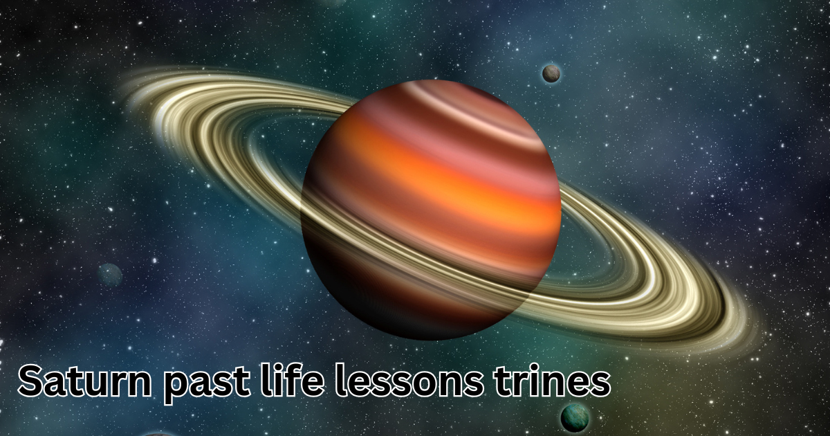 Saturn Trine in Astrology: Understanding Past Life Lessons and Growth