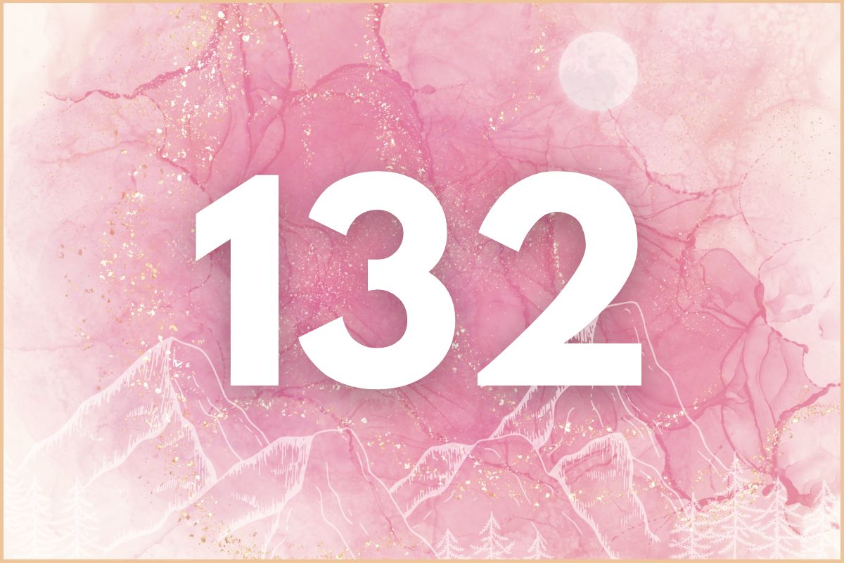 Seeing 132 Angel Number? Heres Your Simple Guide