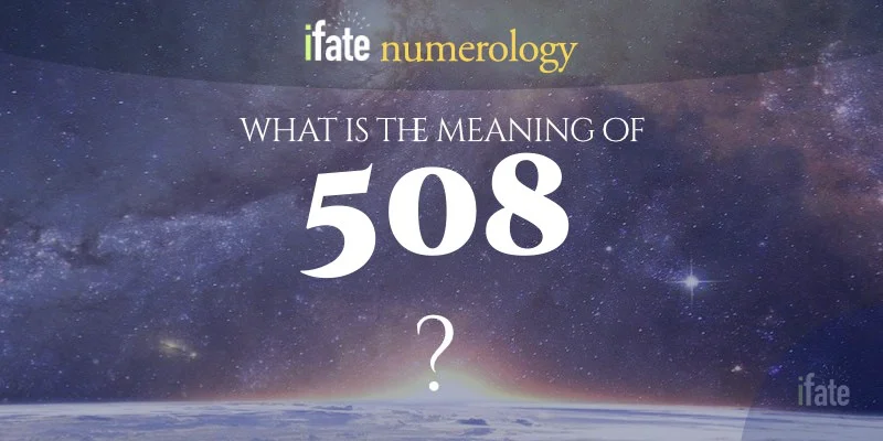 Whats the 508 Meaning? Heres Everything You Need to Know.