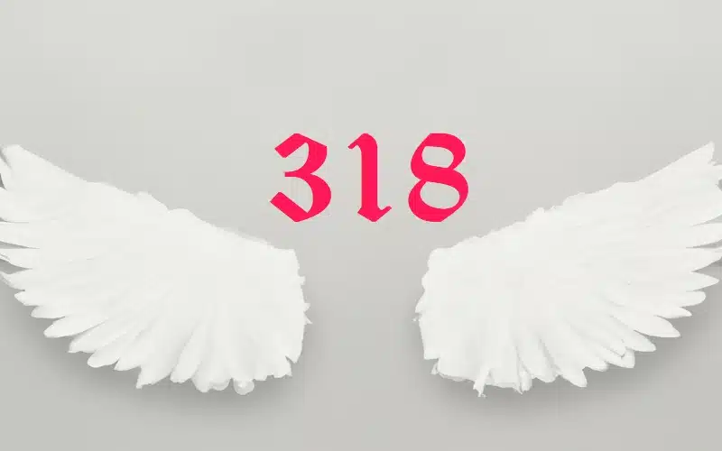 Unlocking the meaning of 318 angel number and how it changes your life completely