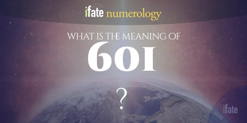 Need to know the 601 meaning? Find out right now.