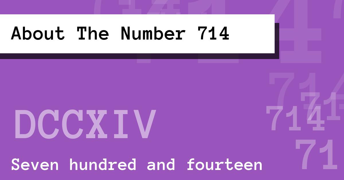 Number 714: Is it Lucky or Unlucky? Learn the Truth About This Popular Number 714.