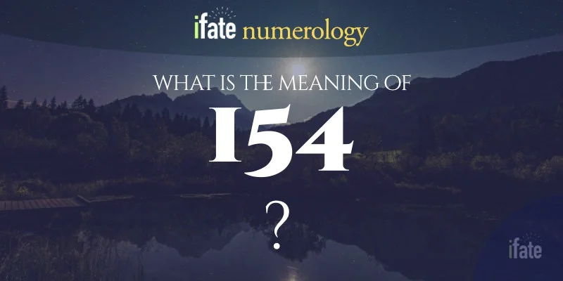 Whats the 154 meaning? Quick guide to understanding the number 154!