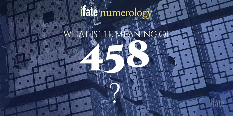 458 Meaning: What Does It Really Mean? (Simple Guide)