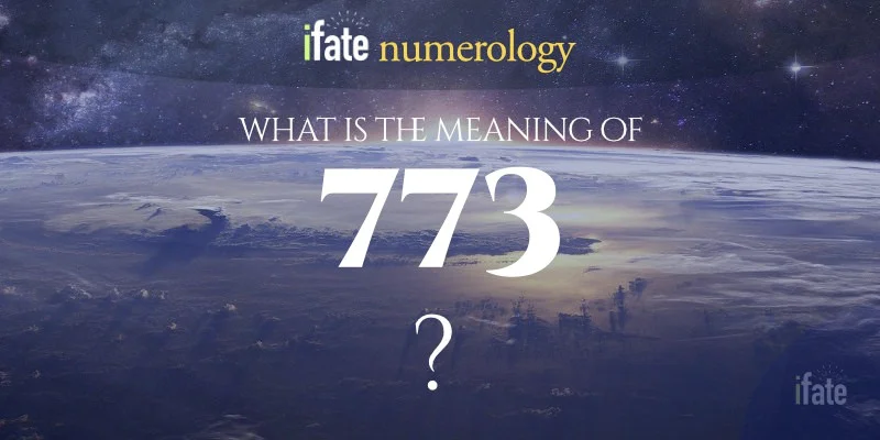 What Does 773 Mean? Find Out the Secret Behind 773!
