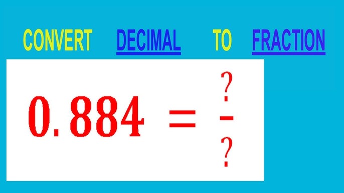 Converting .884 to a Fraction: Step-by-Step Help.