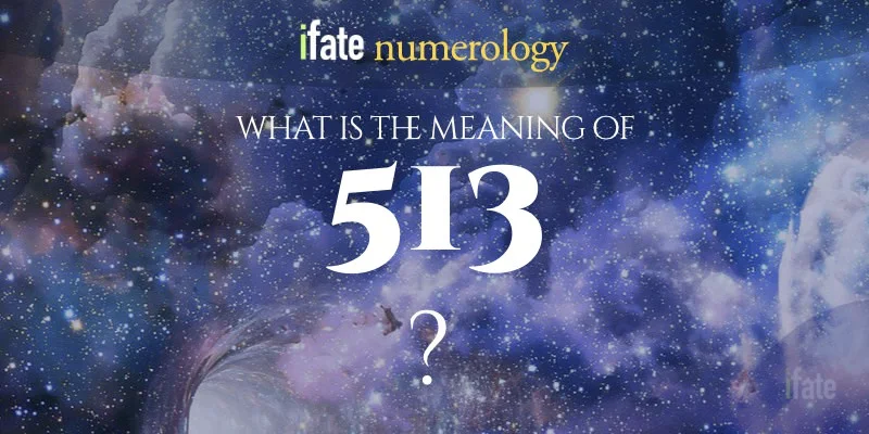 513 Meaning: What Does It Really Mean? (Simple Explanation)