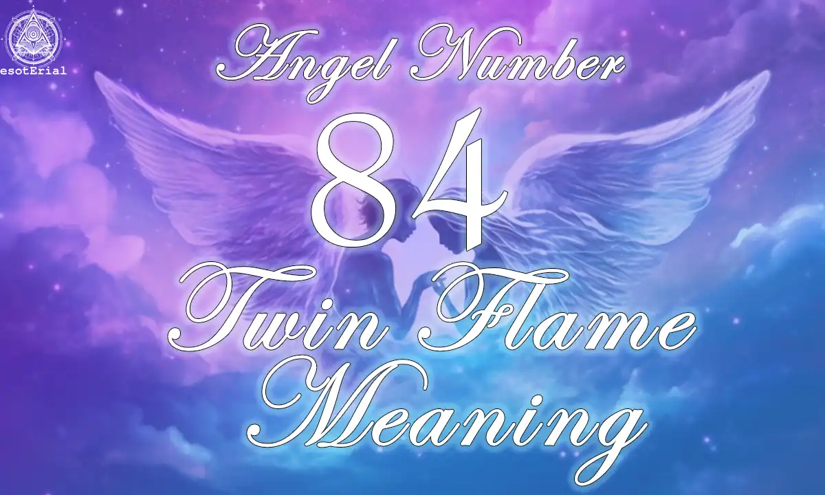 84 Angel Number: A Simple Guide to Love, Life, and Twin Flames.