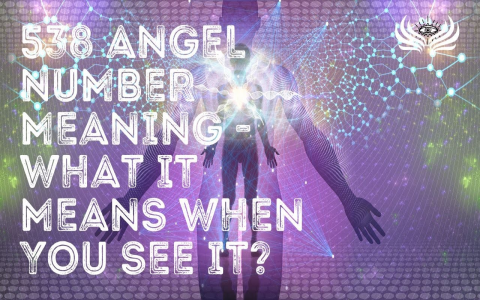 Decode 538 Angel Number: Love, Twin Flames, and More!