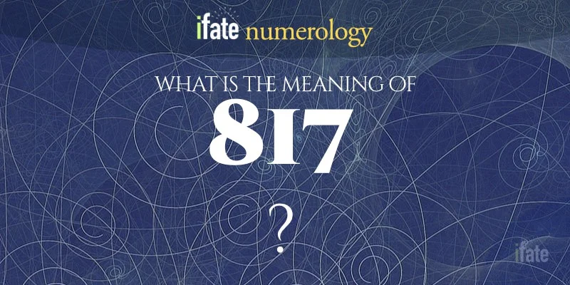 817 Meaning Explained: Quick and Easy Guide for Beginners