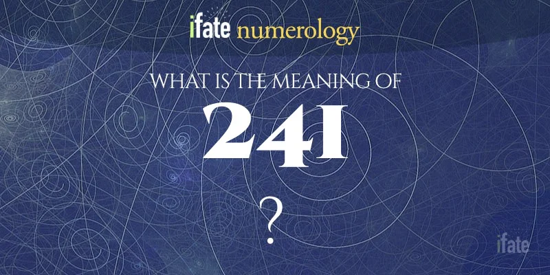 Whats the 241 Meaning? Find Out the Secret Behind the Number!